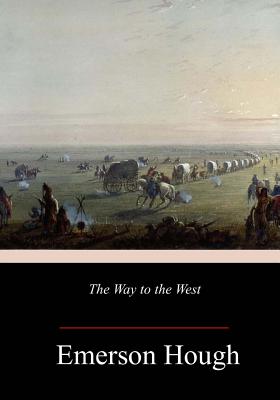 The Way to the West - Emerson Hough