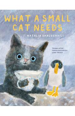 Poza produsului What a Small Cat Needs - Natalia Shaloshvili