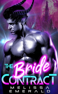 The Bride Contract: An Alien Romance - Melissa Emerald