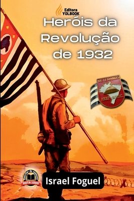 Heróis Da Revolução De 1932 - Israel Foguel