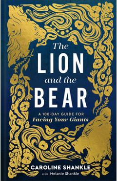 Coperta cărții 'The Lion and the Bear: A 100-Day Guide for Facing Your Giants - Melanie Shankle'