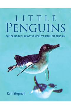 Coperta cărții 'Little Penguins: Exploring the Life of the World's Smallest Penguin - Ken Stepnell'