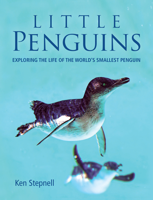 Coperta cărții 'Little Penguins: Exploring the Life of the World's Smallest Penguin - Ken Stepnell'