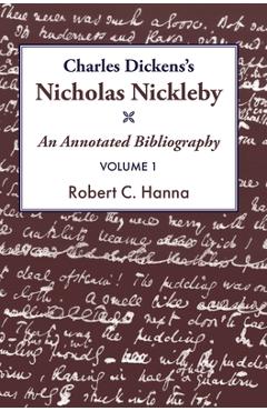 Poza produsului Charles Dickens's Nicholas Nickleby​: An Annotated Bibliography Vol.1 - Robert C. Hanna