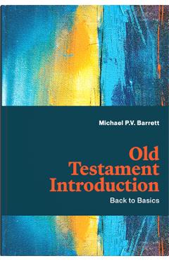 Coperta cărții 'Old Testament Introduction: Back to Basics - Michael P. V. Barrett'