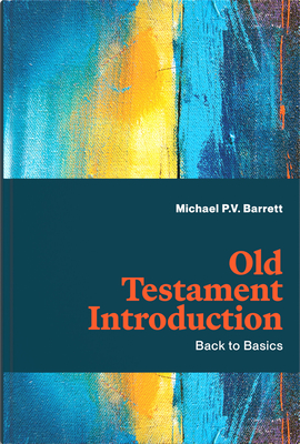 Coperta cărții 'Old Testament Introduction: Back to Basics - Michael P. V. Barrett'