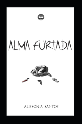 Alma furtada - Alisson Alves Santos