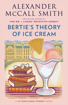 Coperta cărții 'Bertie's Theory of Ice Cream - Alexander Mccall Smith'