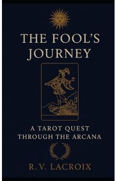 Poza produsului The Fool's Journey: A Tarot Quest Through The Arcana - R. V. Lacroix