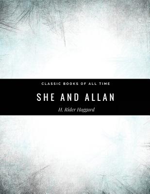 She And Allan By H. Rider Haggard - H. Rider Haggard