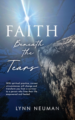 Coperta cărții 'Faith Beneath the Tears - Lynn Neuman'