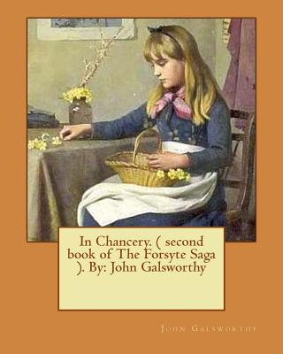In Chancery. ( second book of The Forsyte Saga ). By: John Galsworthy - John Galsworthy