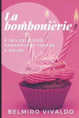 La Bomboniére: e seu delicioso cardápio de tortas e bolos - Belmiro Vivaldo Fernandes