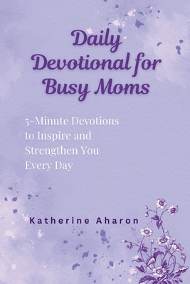 Coperta cărții 'Daily Devotional for Busy Moms - Katherine Aharon'