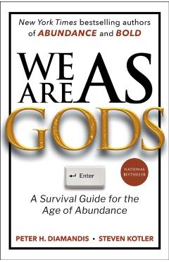 We Are as Gods: A Survival Guide for the Age of Abundance - Peter H. Diamandis