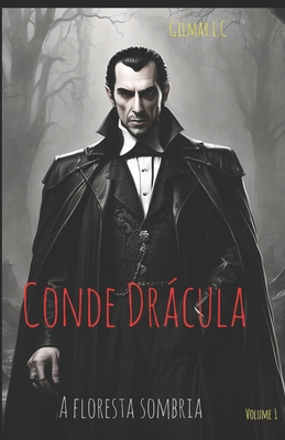 Conde Drácula e a floresta sombria - Gilmar L. C.