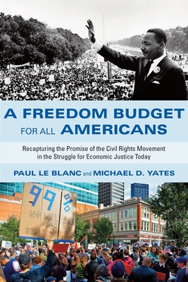 A Freedom Budget for All Americans: Recapturing the Promise of the Civil Rights Movement in the Struggle for Economic Justice Today - Paul Le Blanc
