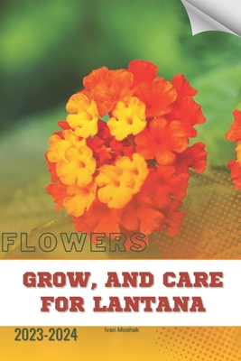 Grow, and Care For Lantana: Become flowers expert - Ivan Moshak