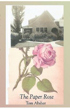 Coperta cărții 'The Paper Rose - Tom Absher'
