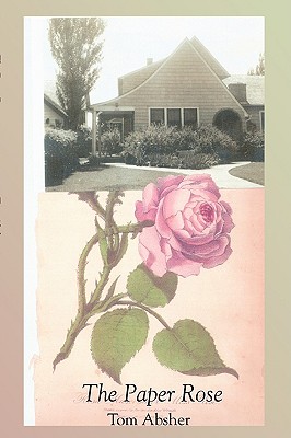 The Paper Rose - Tom Absher