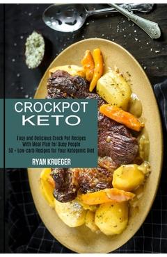 Poza produsului Crockpot Keto: 50 + Low-carb Recipes for Your Ketogenic Diet (Easy and Delicious Crock Pot Recipes With Meal Plan for Busy People) - Ryan Krueger
