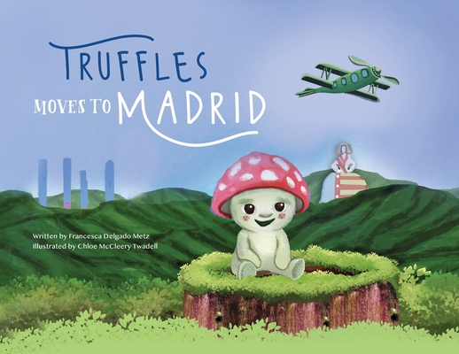 Truffles Moves to Madrid - Francesca Delgado Metz