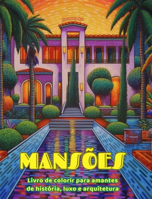 Mansões Livro de colorir para amantes de história, luxo e arquitetura Designs criativos para relaxamento: Mansões e palácios de sonho para estimular a - Harmony Art