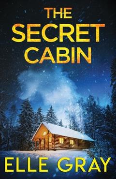 Coperta cărții 'The Secret Cabin - Elle Gray'