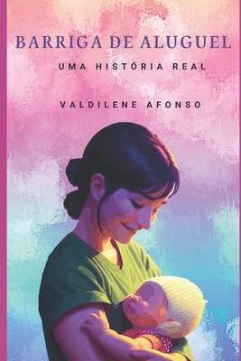 Barriga de Aluguel: Uma história real - Valdilene Afonso