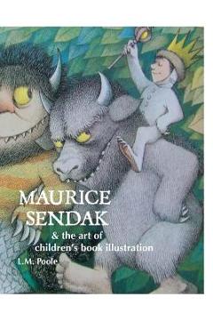Coperta cărții 'Maurice Sendak and the Art of Children's Book Illustration - L. M. Poole'