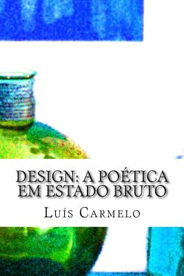 Design: a poética em estado bruto - Luis Carmelo