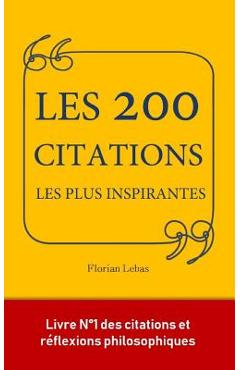 Coperta cărții 'Les 200 citations les plus inspirantes: le petit livre qui a inspiré les plus grands esprits. - Florian Lebas'