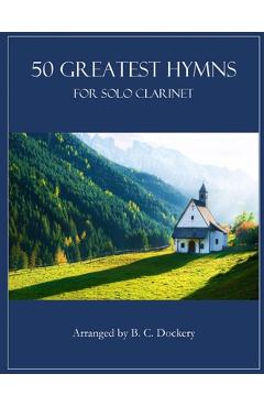 Poza produsului 50 Greatest Hymns for Solo Clarinet - B. C. Dockery