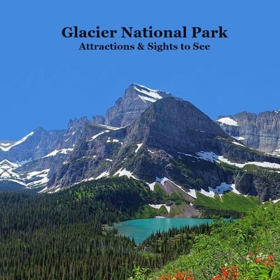 Glacier National Park Attractions and Sights to See Kids Book: Great Book for Children about Glacier National Park - Kinsey Marie
