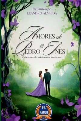 Amores De Pedro E In s - Leandro Almeida