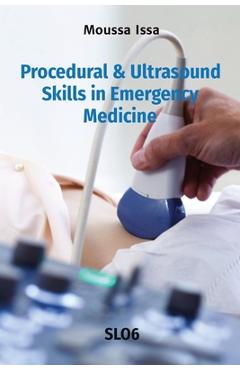 Coperta cărții 'Procedural & Ultrasound Skills in Emergency Medicine: Slo6 - Moussa Issa'