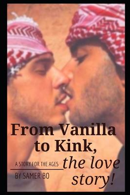 From Vanilla to Kink, the love story! - Samer Bo