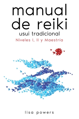 Manual de Reiki Usui Tradicional: Niveles I, II y Maestría - Lisa Powers