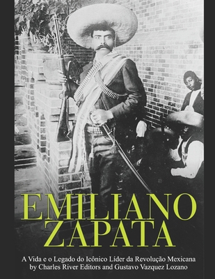 Emiliano Zapata: A Vida e o Legado do Icônico Líder da Revolução Mexicana - Gustavo Vazquez Lozano