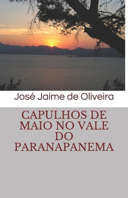 Capulhos de Maio no Vale do Paranapanema - Jose Jaime De Oliveira