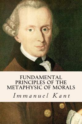 Fundamental Principles of the Metaphysic of Morals - Thomas Kingsmill Abbott
