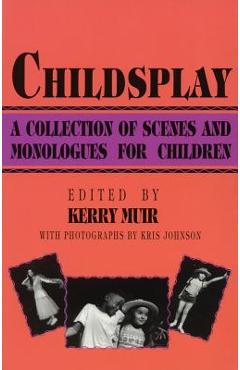 Poza produsului Childsplay: A Collection of Scenes and Monologues for Children - Kerry Muir