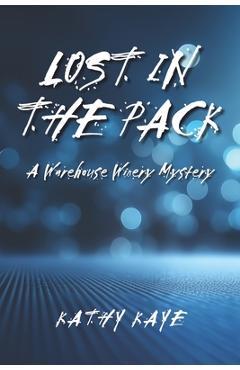 Coperta cărții 'Lost in the Pack: A Warehouse Winery Mystery - Kathy Kaye'