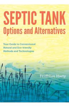 Coperta cărții 'Septic Tank Options and Alternatives: Your Guide to Conventional, Natural and Eco-Friendly Methods and Technologies -'