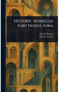 Poza produsului HISTORIC HOMES of Fort Dodge, Iowa - Karl F. Haugen