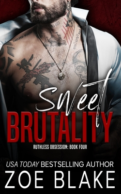 Sweet Brutality: A Dark Mafia Romance - Zoe Blake