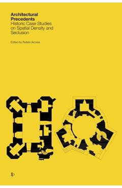 Coperta cărții 'Architectural Precedents: Historic Case Studies on Spatial Density and Seclusion - Rubén Alcolea'