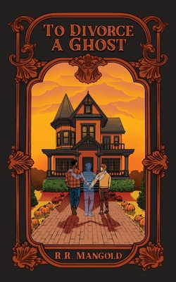 To Divorce A Ghost - R. R. Mangold