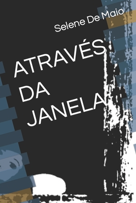 Através Da Janela - Selene De Maio