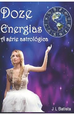Coperta cărții 'Doze Energias A serie astrológica - Jl Batista'